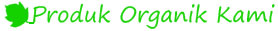 Produk Organik Kami